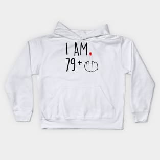 I Am 79 Plus 1 Middle Finger For A 80th Birthday For Women Kids Hoodie